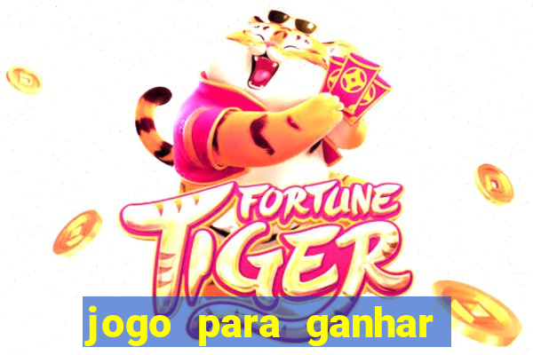 jogo para ganhar dinheiro gratis